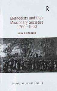 Methodists and their Missionary Societies 1760-1900 