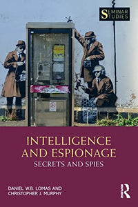 Intelligence and Espionage: Secrets and Spies 