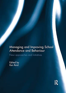 Managing and Improving School Attendance and Behaviour 