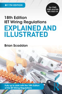 IET Wiring Regulations: Explained and Illustrated 