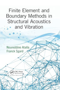 Finite Element and Boundary Methods in Structural Acoustics and Vibration 