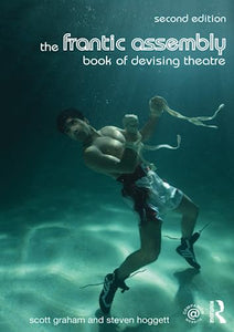 The Frantic Assembly Book of Devising Theatre 