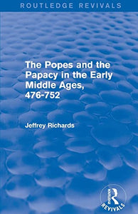 The Popes and the Papacy in the Early Middle Ages (Routledge Revivals) 