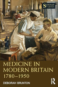 Medicine in Modern Britain 1780-1950 