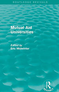 Mutual Aid Universities (Routledge Revivals) 