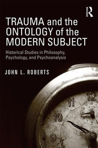 Trauma and the Ontology of the Modern Subject 