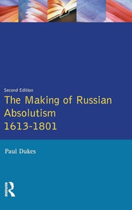 The Making of Russian Absolutism 1613-1801 