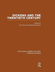 Dickens and the Twentieth Century (RLE Dickens) 