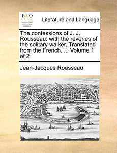 The Confessions of J. J. Rousseau 