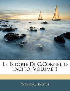 Le Istorie Di C.Cornelio Tacito, Volume 1 