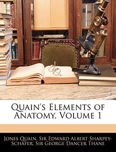 Quain's Elements of Anatomy, Volume 1 