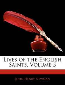 Lives of the English Saints, Volume 5 