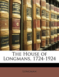 The House of Longmans, 1724-1924 