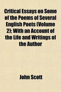 Critical Essays on Some of the Poems of Several English Poets (Volume 2); With an Account of the Life and Writings of the Author 