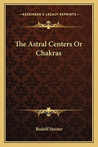 The Astral Centers Or Chakras 