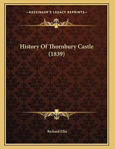 History Of Thornbury Castle (1839) 