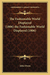 The Fashionable World Displayed (1806) the Fashionable World Displayed (1806) 