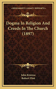 Dogma In Religion And Creeds In The Church (1897) 