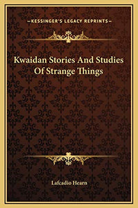 Kwaidan Stories And Studies Of Strange Things 