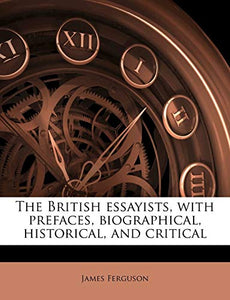 The British Essayists, with Prefaces, Biographical, Historical, and Critical Volume 09 