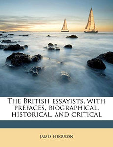 The British Essayists, with Prefaces, Biographical, Historical, and Critical Volume 05 