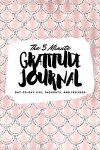 The 5 Minute Gratitude Journal 