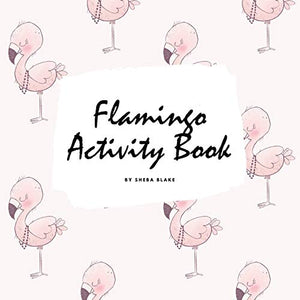 Flamingo Coloring and Activity Book for Children (8.5x8.5 Coloring Book / Activity Book) 