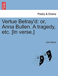 Vertue Betray'd 