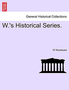 W.'s Historical Series. 