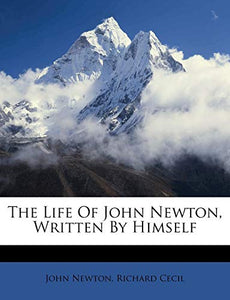 The Life Of John Newton, Written By Himself 