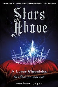 Stars Above: A Lunar Chronicles Collection 