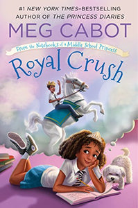 Royal Crush: From the Notebooks of a Middle School Princess 