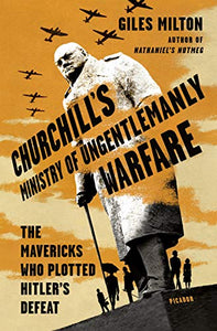 Churchill's Ministry of Ungentlemanly Warfare 