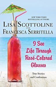 I See Life Through Rosé-Colored Glasses 