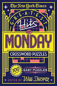 The New York Times Greatest Hits of Monday Crossword Puzzles 