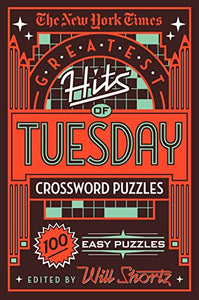 The New York Times Greatest Hits of Tuesday Crossword Puzzles 