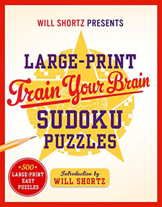 Will Shortz Presents Large-Print Train Your Brain Sudoku Puzzles 