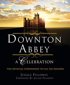 Downton Abbey - A Celebration 