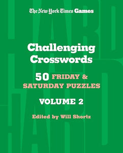 New York Times Games Challenging Crosswords Volume 2: 50 Friday and Saturday Puzzles 