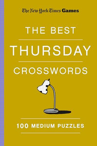 New York Times Games The Best Thursday Crosswords: 100 Medium Puzzles 