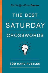 New York Times Games The Best Saturday Crosswords: 100 Hard Puzzles 