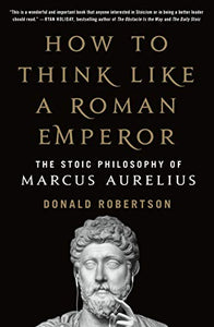 How to Think Like a Roman Emperor 