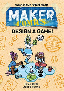 Maker Comics: Design a Game! 