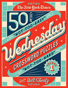 The New York Times Wednesday Crossword Puzzles Volume 1 