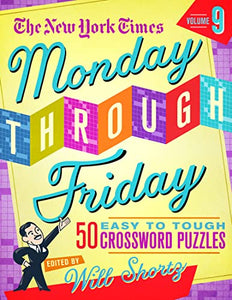 The New York Times Monday Through Friday Easy to Tough Crossword Puzzles Volume 9 