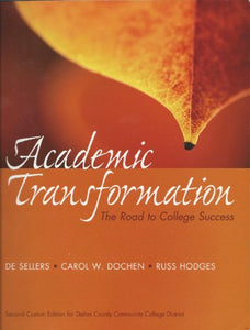 Academic Transformation - The Road to College Success - Custom Edition for Dallas County Community College 