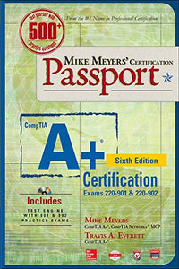 Mike Meyers' CompTIA A+ Certification Passport, Sixth Edition (Exams 220-901 & 220-902) 