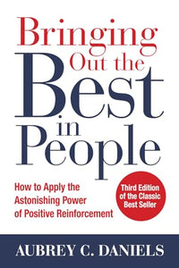 Bringing Out the Best in People: How to Apply the Astonishing Power of Positive Reinforcement, Third Edition 