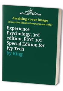 Experience Psychology, 3rd edition, PSYC 101 Special Edition for Ivy Tech 