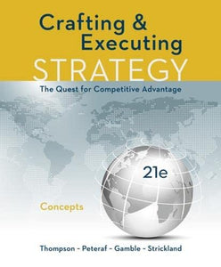 CRAFTING AND EXECUTING STRATEGY: CONCEPTS 